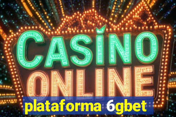 plataforma 6gbet